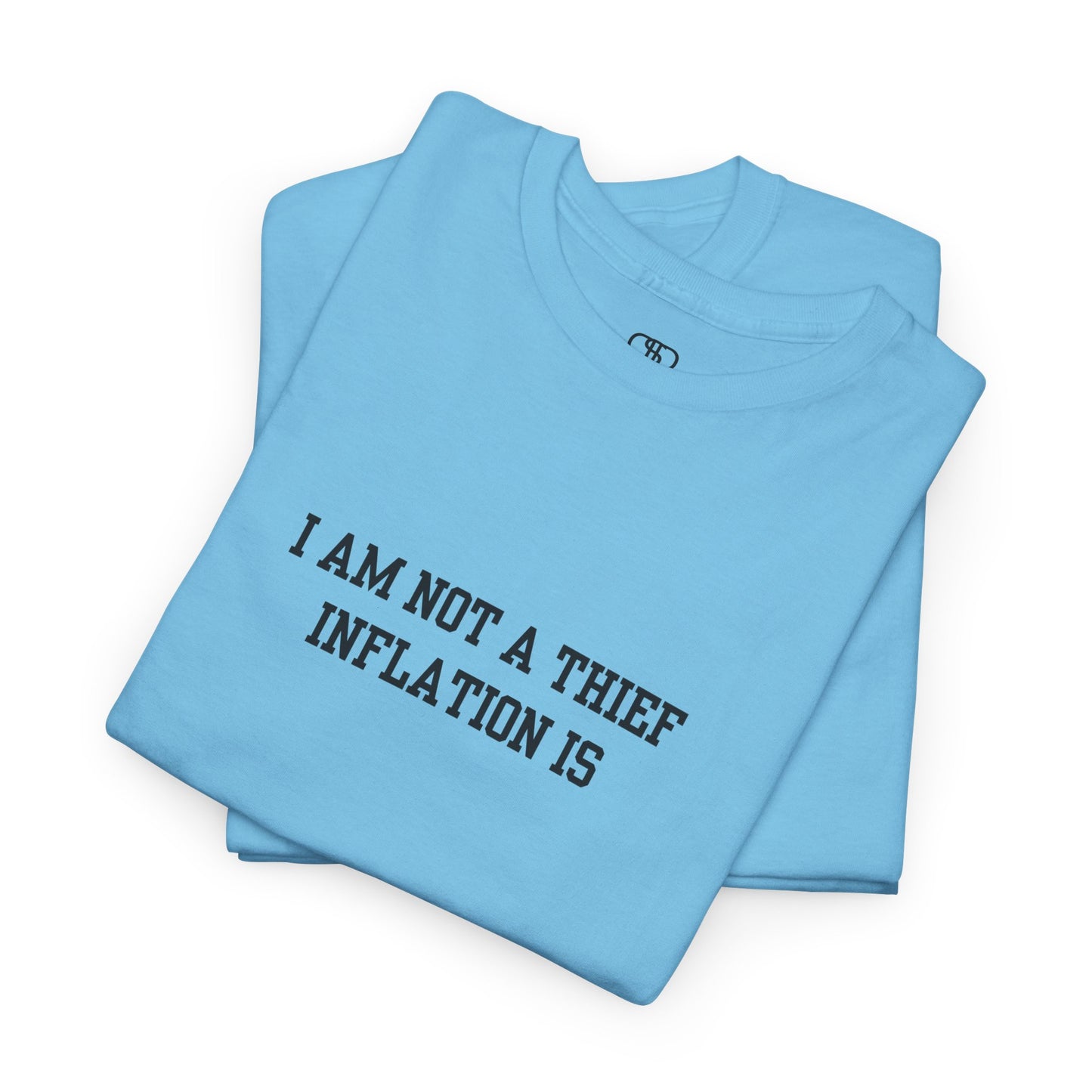 A sky blue t-shirt with the phrase “I am not a thief Inflation is” on the front.