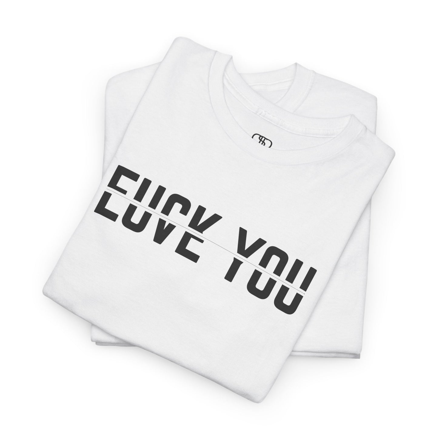 A t-shirt with a clever split-text design. The top half of the words 'F*ck You' and the bottom half of the words 'Love You' are combined, creating an optical illusion where both phrases can be read.