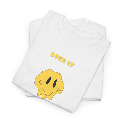 Over It T-Shirt | Funny Sarcastic Meme Tee