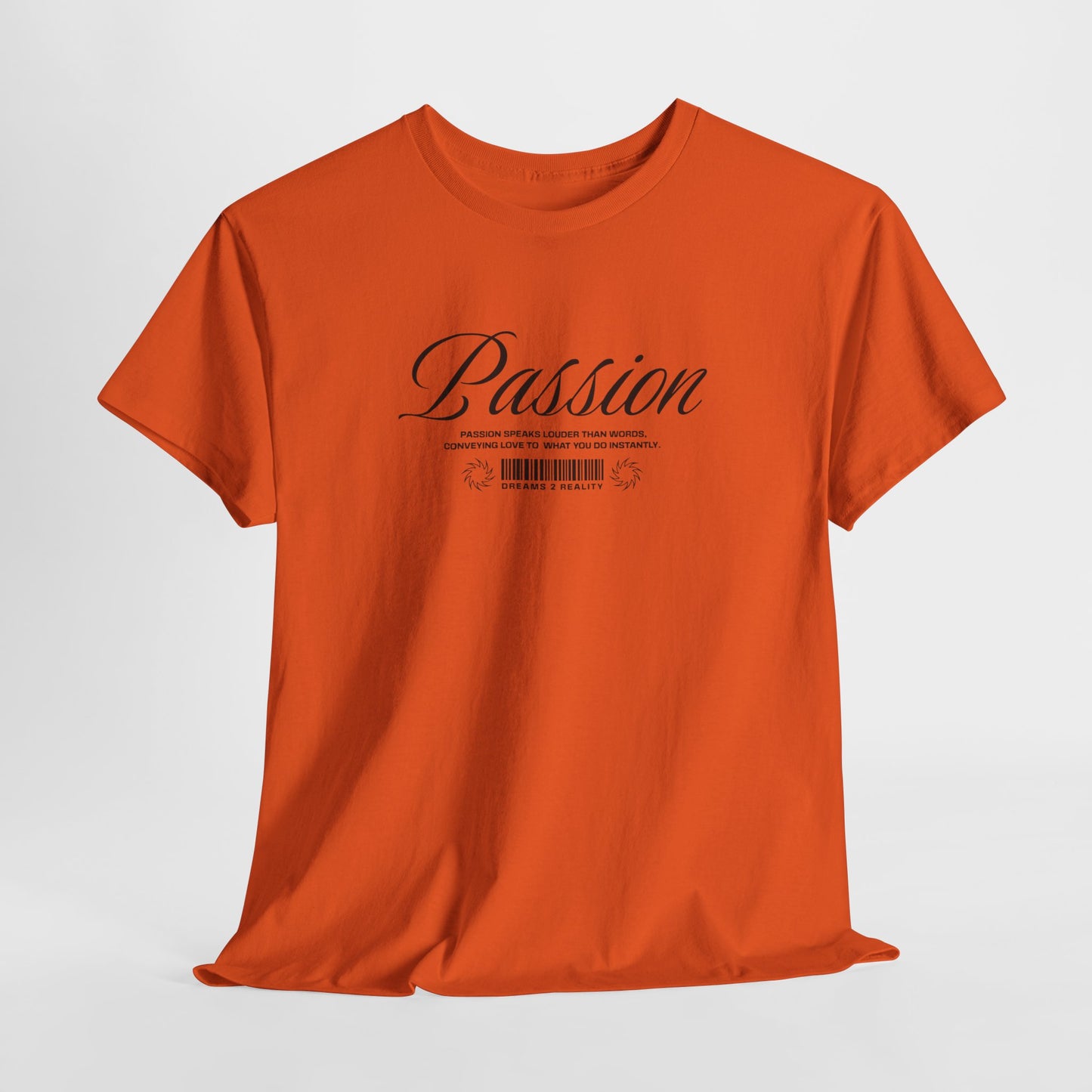 An Orange t-shirt where the front makes a bold, immediate statement with the word "Passion" in an elegant, unmissable cursive font. Beneath it, a unique barcode design symbolizes your personal journey from "Dreams 2 Reality," reminding you that your goals are scannable, trackable, and achievable.