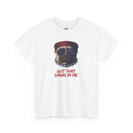 Funny t-shirt featuring a pug wearing a red bandana, sunglasses, a spiky collar, and holding a cigar, with the text 'Got That Dawg In Me'.