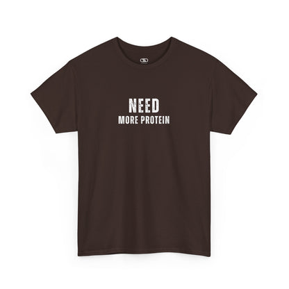 A dark brown t-shirt with the words “Need Protein” in a large grunge font.