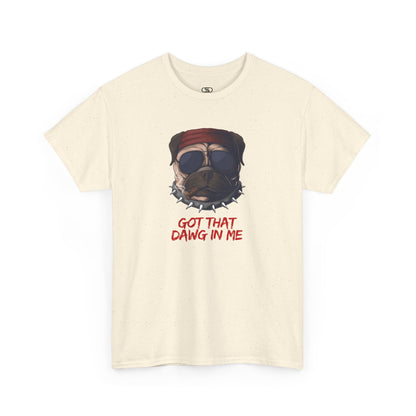 Funny t-shirt featuring a pug wearing a red bandana, sunglasses, a spiky collar, and holding a cigar, with the text 'Got That Dawg In Me'.
