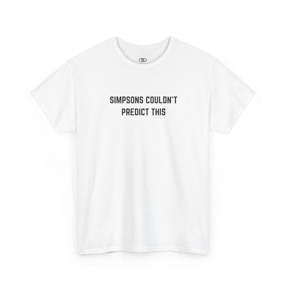 White t-shirt with black text 'SIMPSONS COULDN'T PREDICT THIS' on a white background