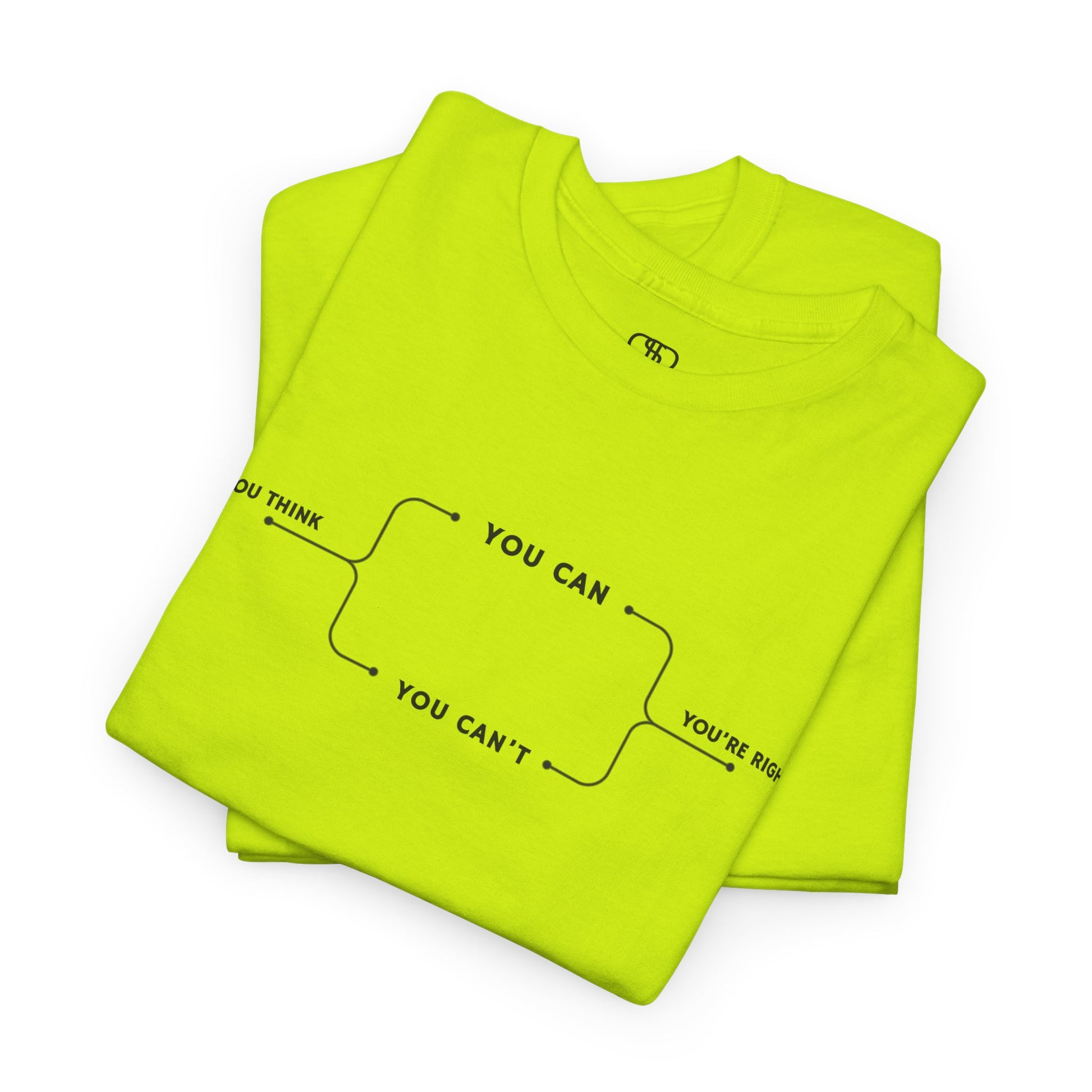 Folded  t-shirt with a motivational flowchart design. It starts with "If you think..." which leads via arrows to two paths, "You can" and "You can't." Both paths converge at the bottom with the concluding phrase, "you are right."