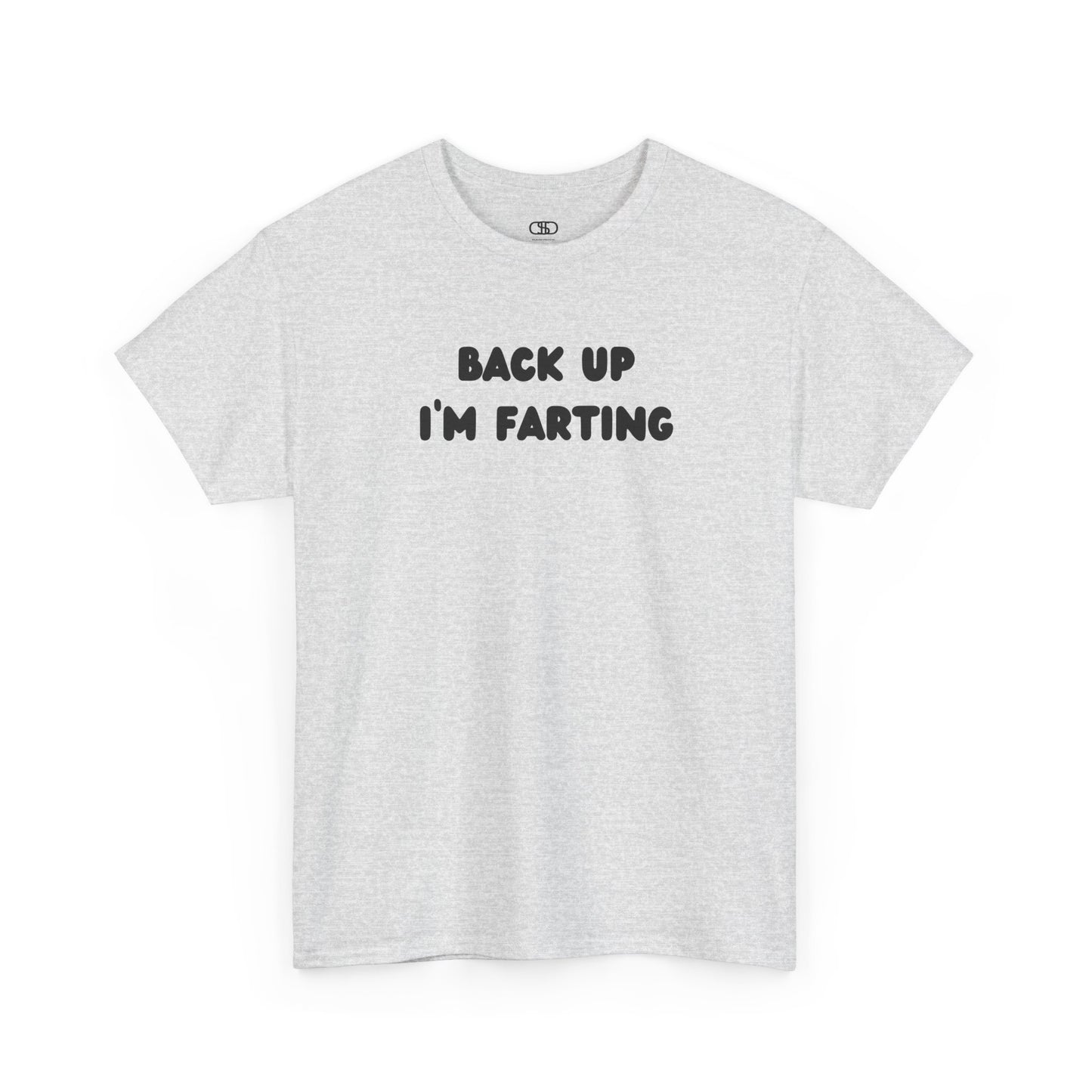 An ash gray T-shirt with the bold text "Back Up I'm Farting" on the front.
