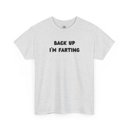 An ash gray T-shirt with the bold text "Back Up I'm Farting" on the front.