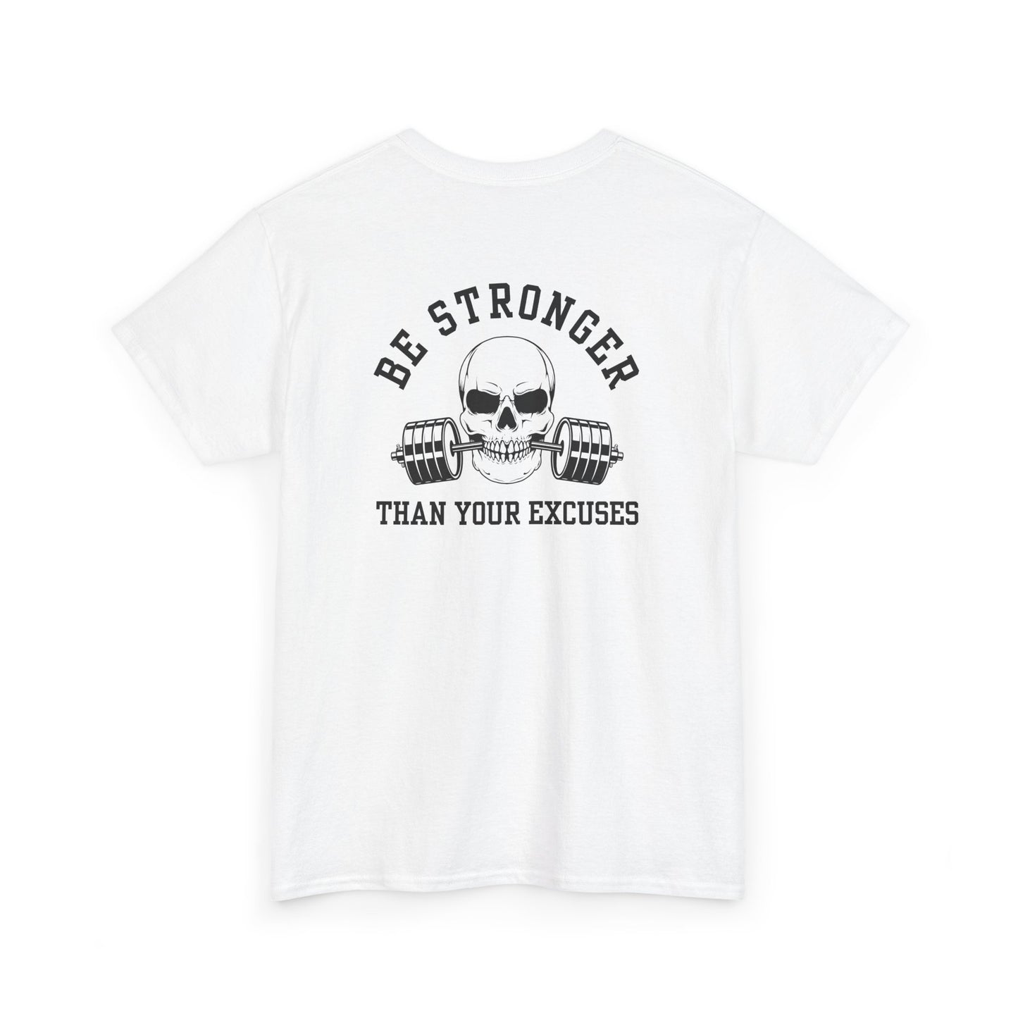 A t-shirt in [white] with a skull biting a barbell and the words “Be Stronger Than Your Excuses.”