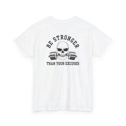 A t-shirt in [white] with a skull biting a barbell and the words “Be Stronger Than Your Excuses.”