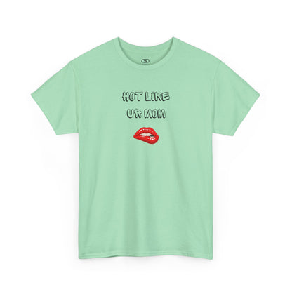 T-shirt with "Hot Like Ur Mom" text and a graphic of red lips biting.
