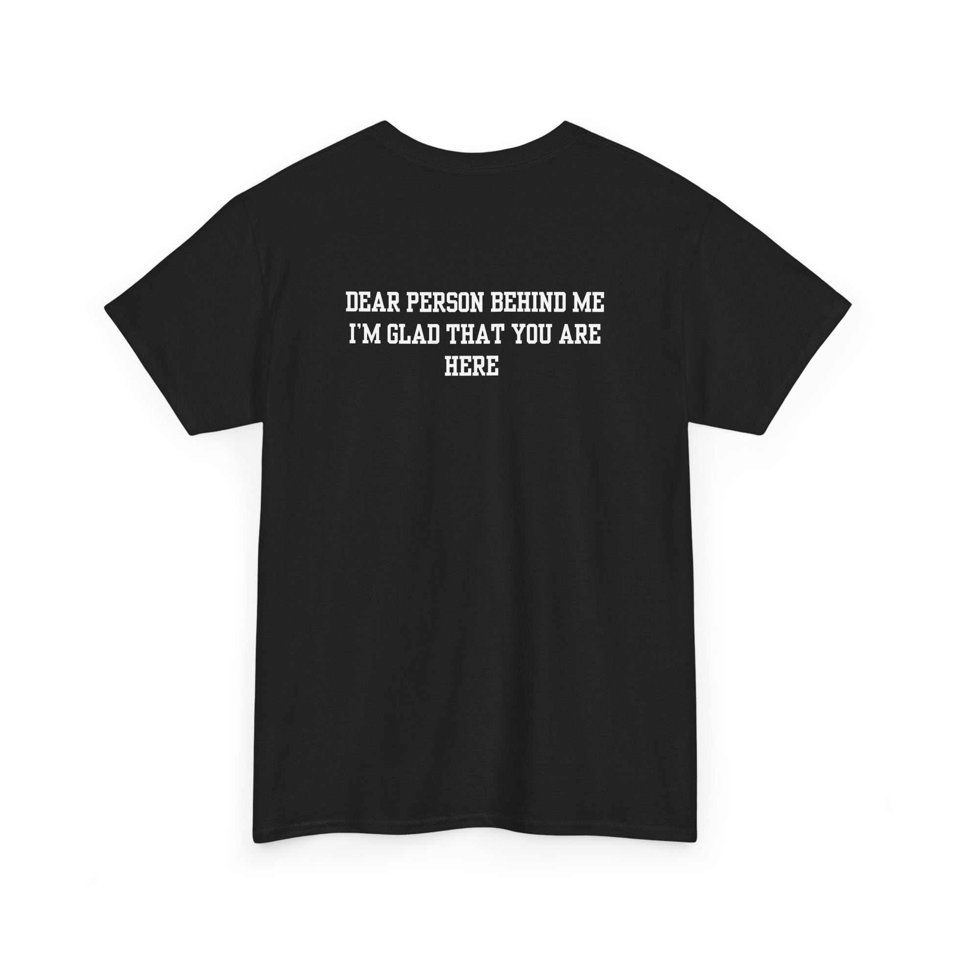 A black t-shirt with a smiling sunflower and the words “Make the best out of Everyday” on the front and “Dear Person behind me, I’m glad that you are here” on the back.