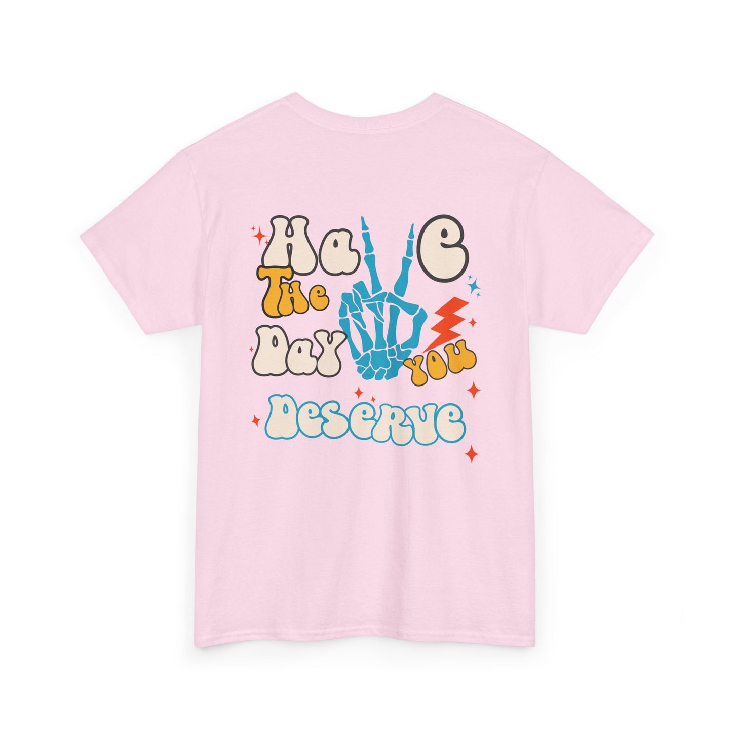 A [light pink] t-shirt with a skeletal peace sign on the front and the phrase “Have the day you deserve” with a large skeletal peace sign on the back.
