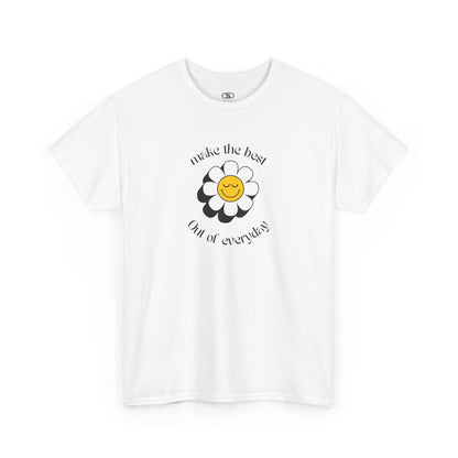 A white t-shirt with a smiling sunflower and the words “Make the best out of Everyday” on the front and “Dear Person behind me, I’m glad that you are here” on the back.