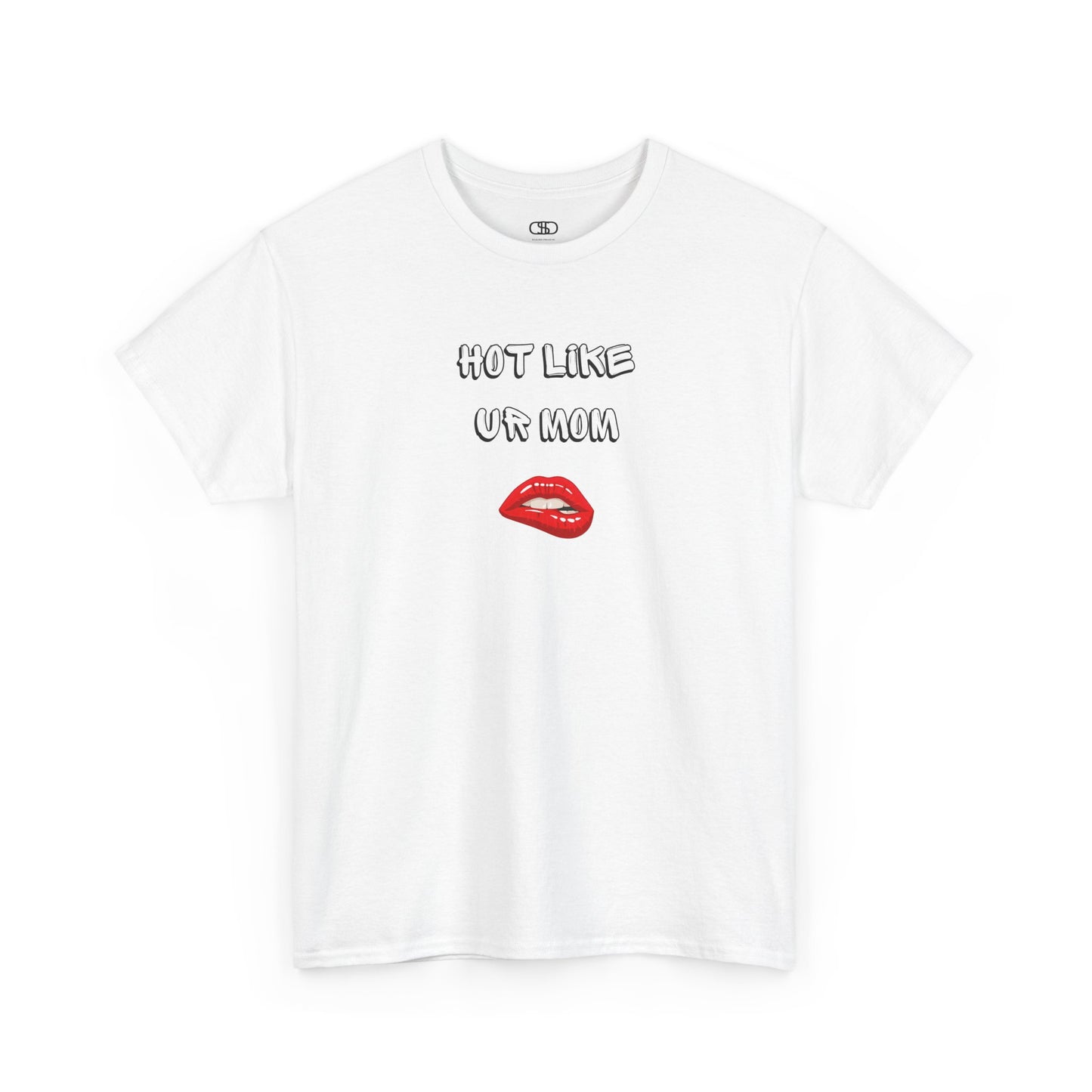 A white T-shirt with "Hot Like Ur Mom" text and a graphic of red lips biting.
