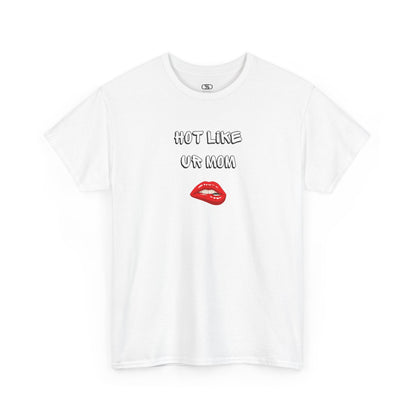 A white T-shirt with "Hot Like Ur Mom" text and a graphic of red lips biting.
