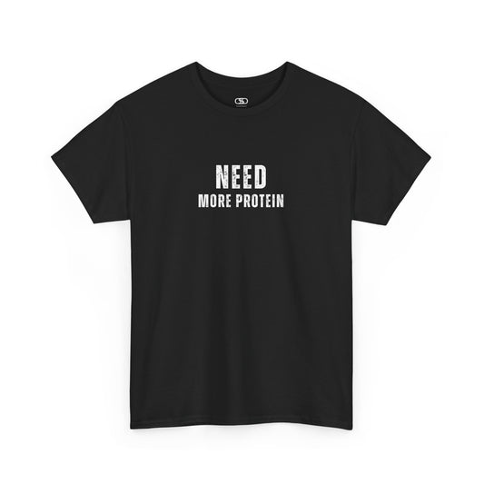 A black t-shirt with the words “Need Protein” in a large grunge font.