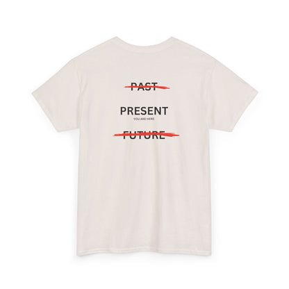  Back of a t-shirt with a design illustrating the importance of the present: the word 'Past' is crossed out, followed by 'Present' and the phrase 'you are here', and finally the word 'Future' is also crossed out.