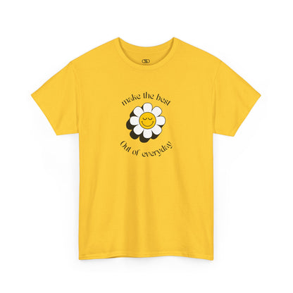 A daisy t-shirt with a smiling sunflower and the words “Make the best out of Everyday” on the front and “Dear Person behind me, I’m glad that you are here” on the back.