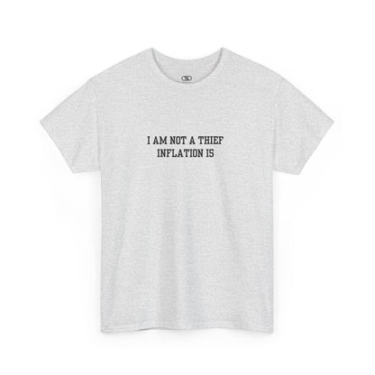 An ash gray t-shirt with the phrase “I am not a thief Inflation is” on the front.