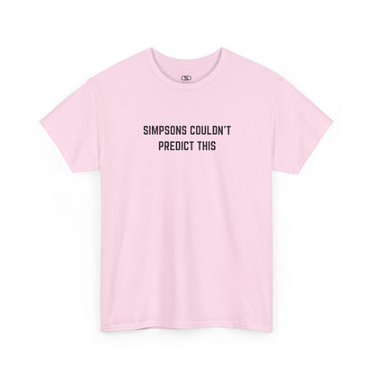 A LIGHT pink T-shirt with the text "Simpsons Couldn't Predict This."
