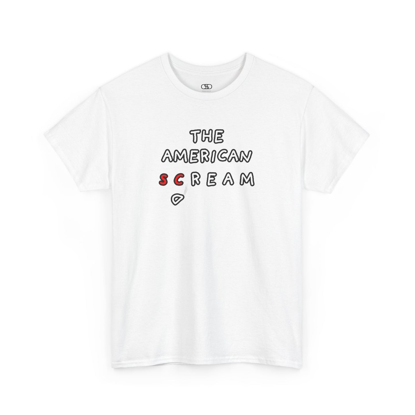  A t-shirt with the phrase "The American Scream..." where the letters 'Sc' are in red and the letter 'D' is depicted as falling or collapsing, symbolizing the American Dream turning into a scream.