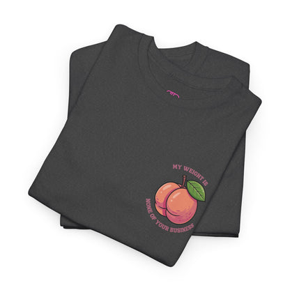 A folded heather gray t-shirt with a peach and the words “My Weight is None of your Business” on the front and the full phrase in a retro font on the back.