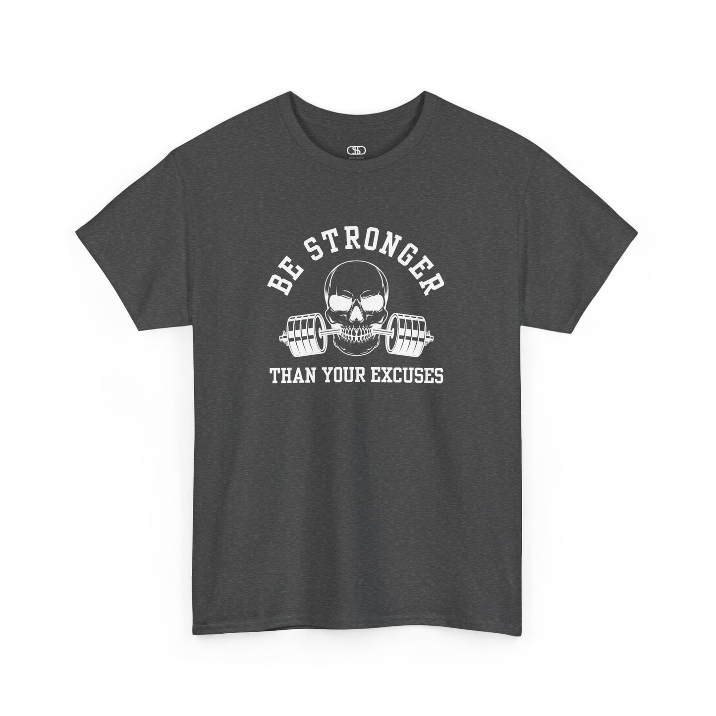  A t-shirt in [heather gray] with a skull biting a barbell and the words “Be Stronger Than Your Excuses.”