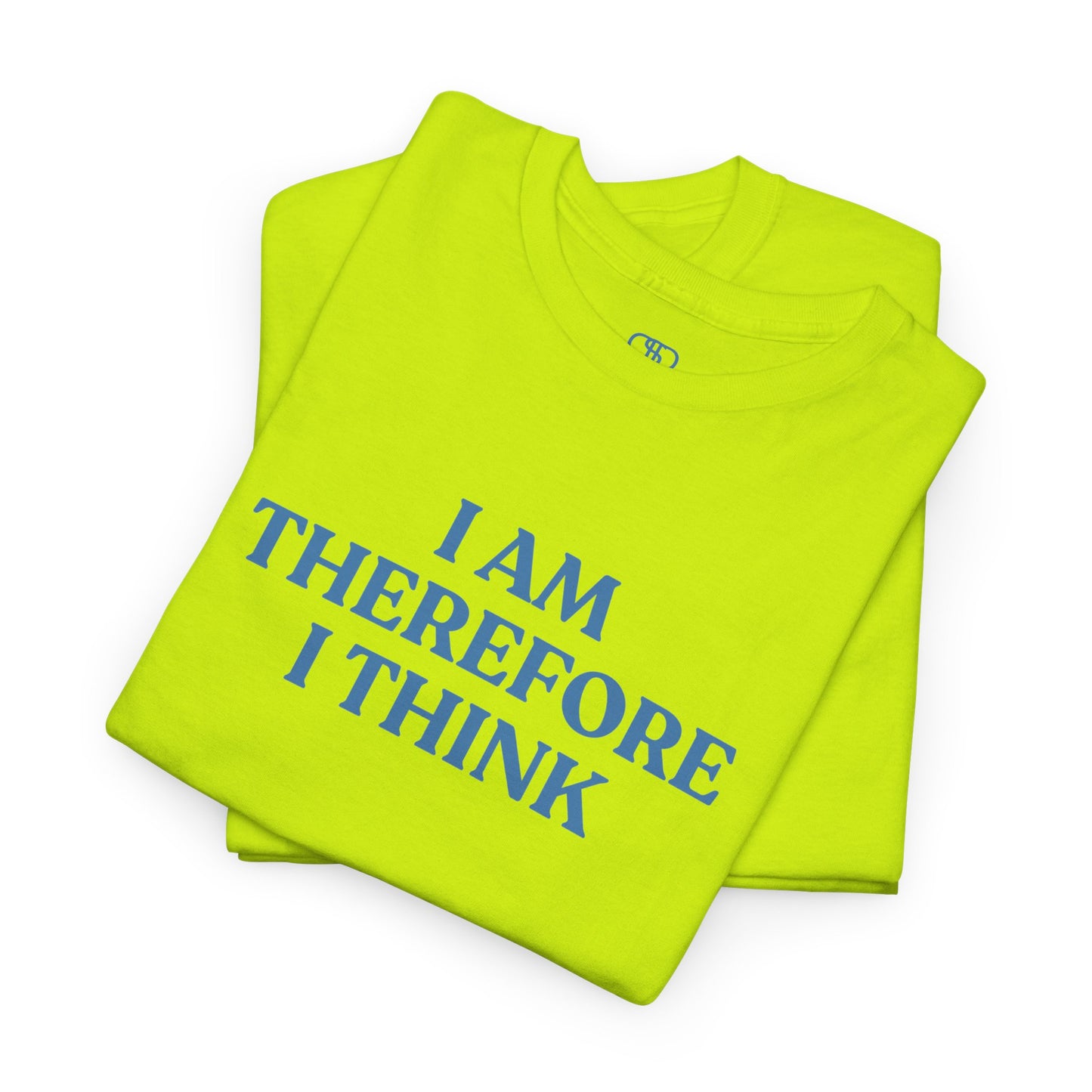 I Am Therefore I Think T-Shirt | Funny Philosophy & Existential Tee
