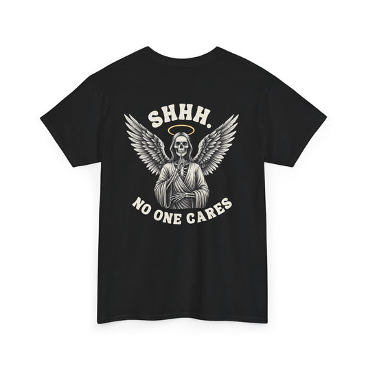 A black t-shirt with a skeleton angel on the front and the phrase “Shh. No one Cares” on the back.