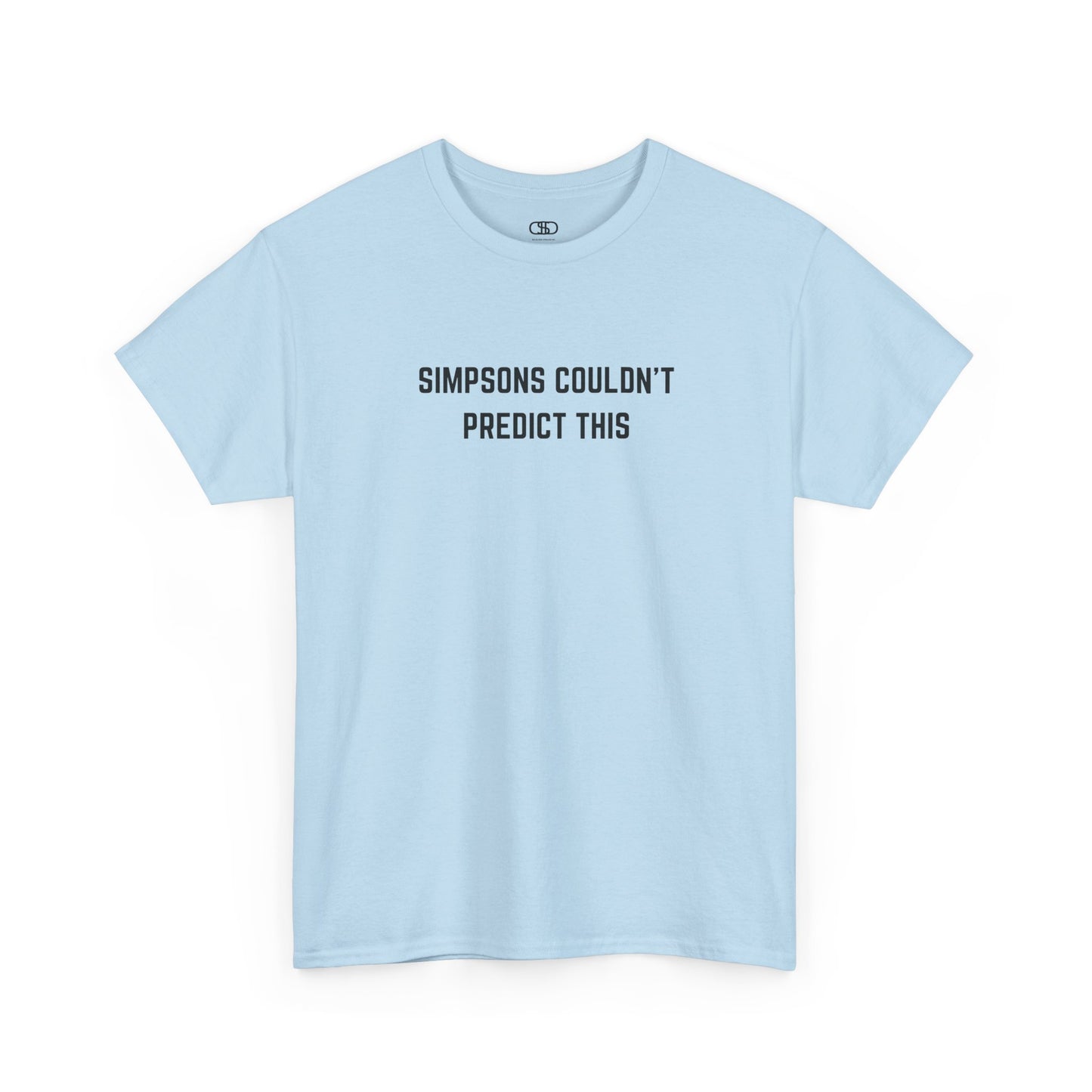 A LIGHT BLUE T-shirt with the text "Simpsons Couldn't Predict This."
