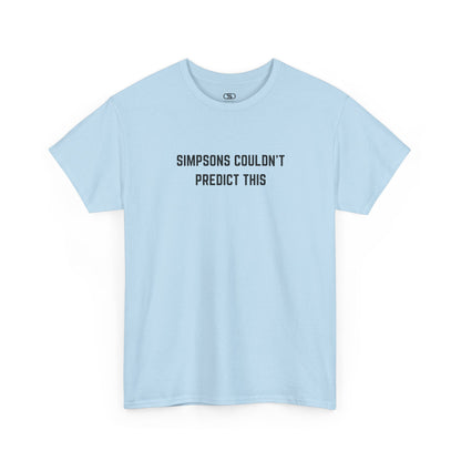 A LIGHT BLUE T-shirt with the text "Simpsons Couldn't Predict This."
