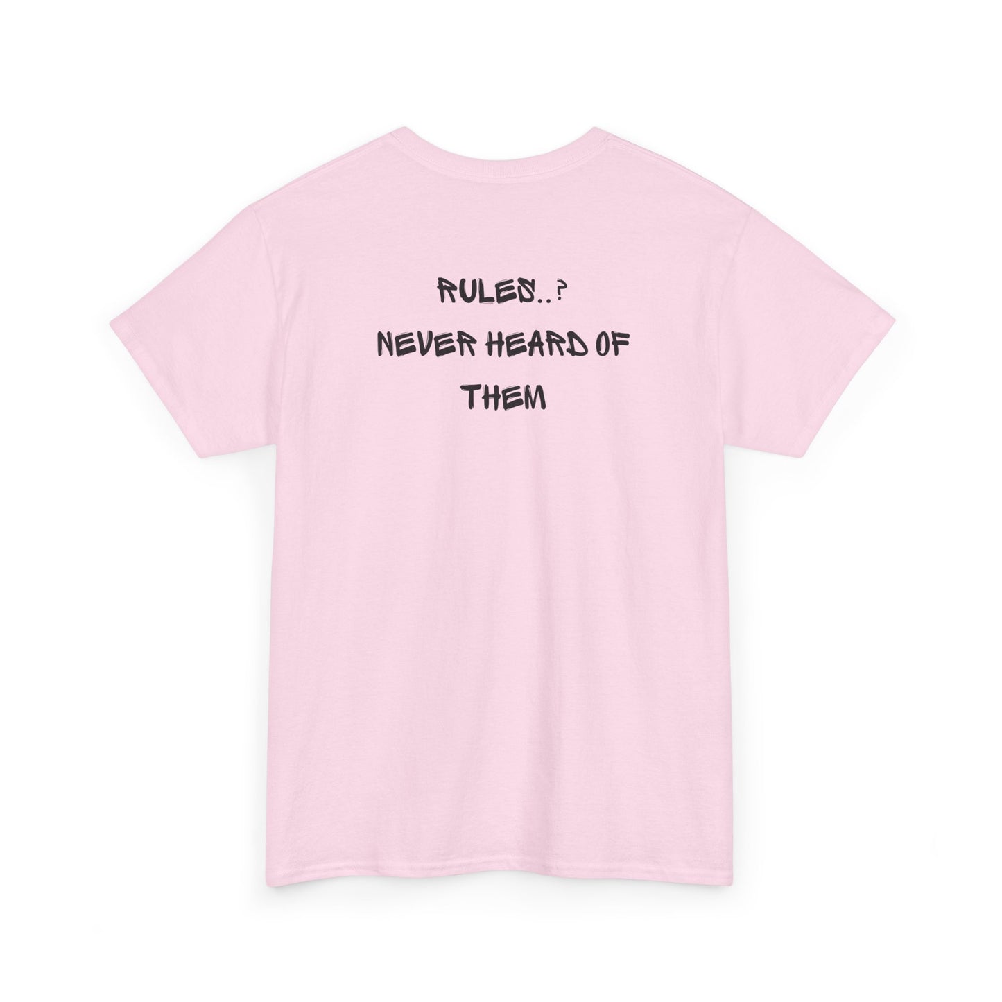 A light pink t-shirt with small rock hand symbol on front, and "Rules.. Never Heard of Them" graffiti text on the back.
