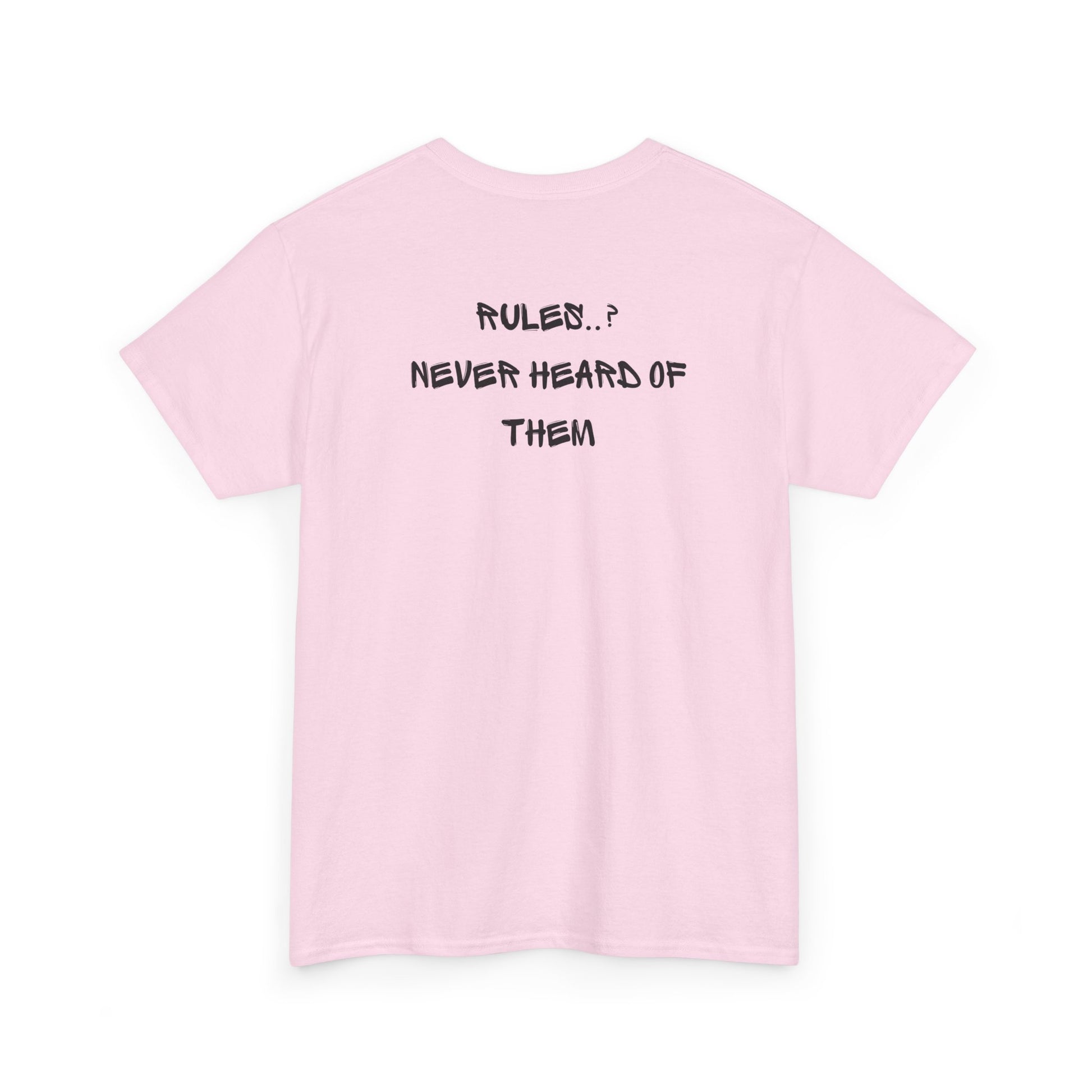 A light pink t-shirt with small rock hand symbol on front, and "Rules.. Never Heard of Them" graffiti text on the back.