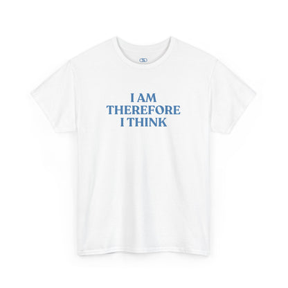 White t-shirt with blue text 'I AM THEREFORE I THINK' on a white background