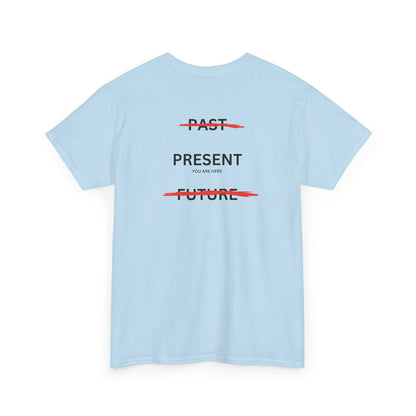  Back of a t-shirt with a design illustrating the importance of the present: the word 'Past' is crossed out, followed by 'Present' and the phrase 'you are here', and finally the word 'Future' is also crossed out.