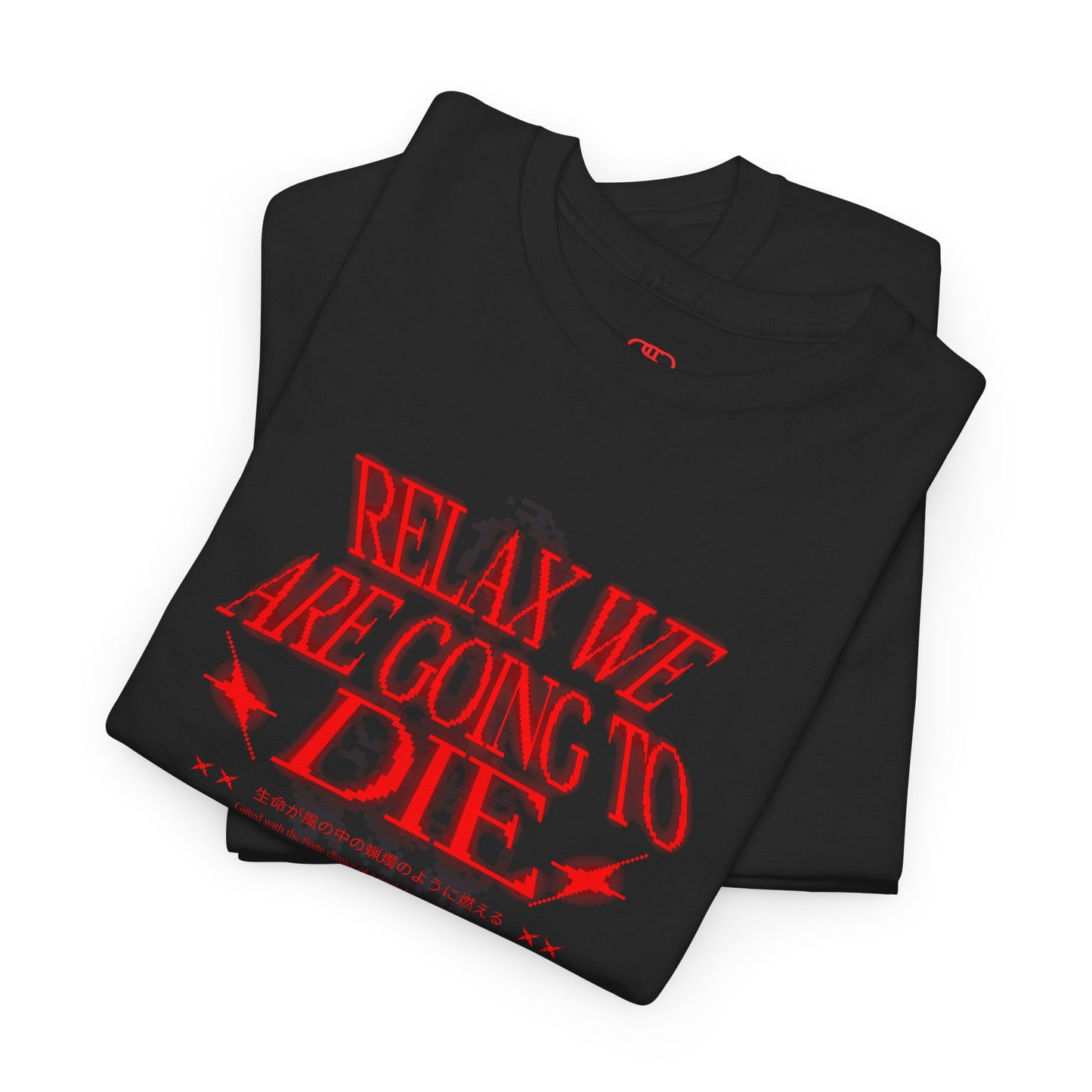 A folded black t-shirt with red text 'RELAX WE ARE GOING TO DIE'.