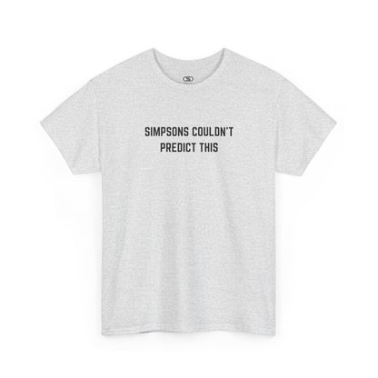Gray t-shirt with black text 'SIMPSONS COULDN'T PREDICT THIS' on a white background