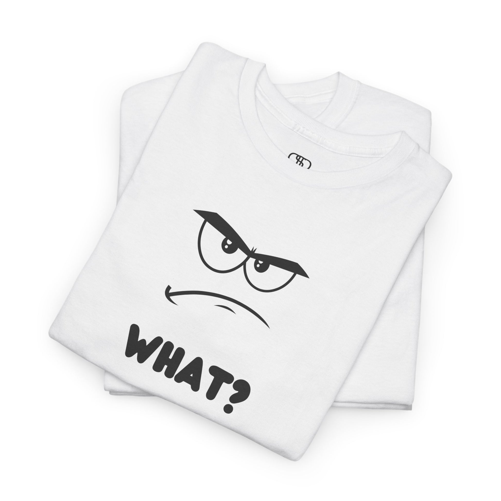 A t-shirt with a minimalist, faceless cartoon character showing an angry and confused expression. Below the character is the word 'WHAT?' in a bold font.