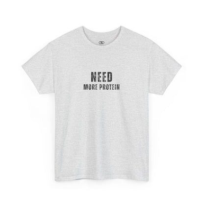 An ash gray t-shirt with the words “Need Protein” in a large grunge font.