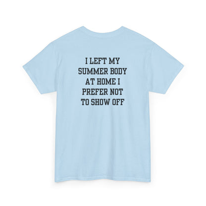 A light Blue t-shirt with a loading bar and “Summer Body” on the front and “I left my summer body at home I prefer not to show off” on the back.