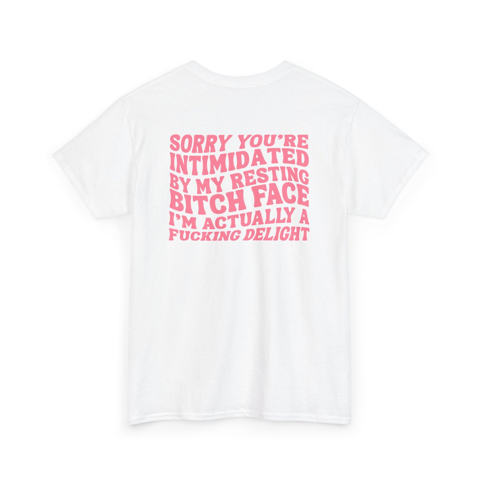 A white t-shirt with a skeletal hand in a bubble on the front and the phrase “Sorry you’re intimidated by my resting Bitch ace I’m actually a fucking delight” on the back.