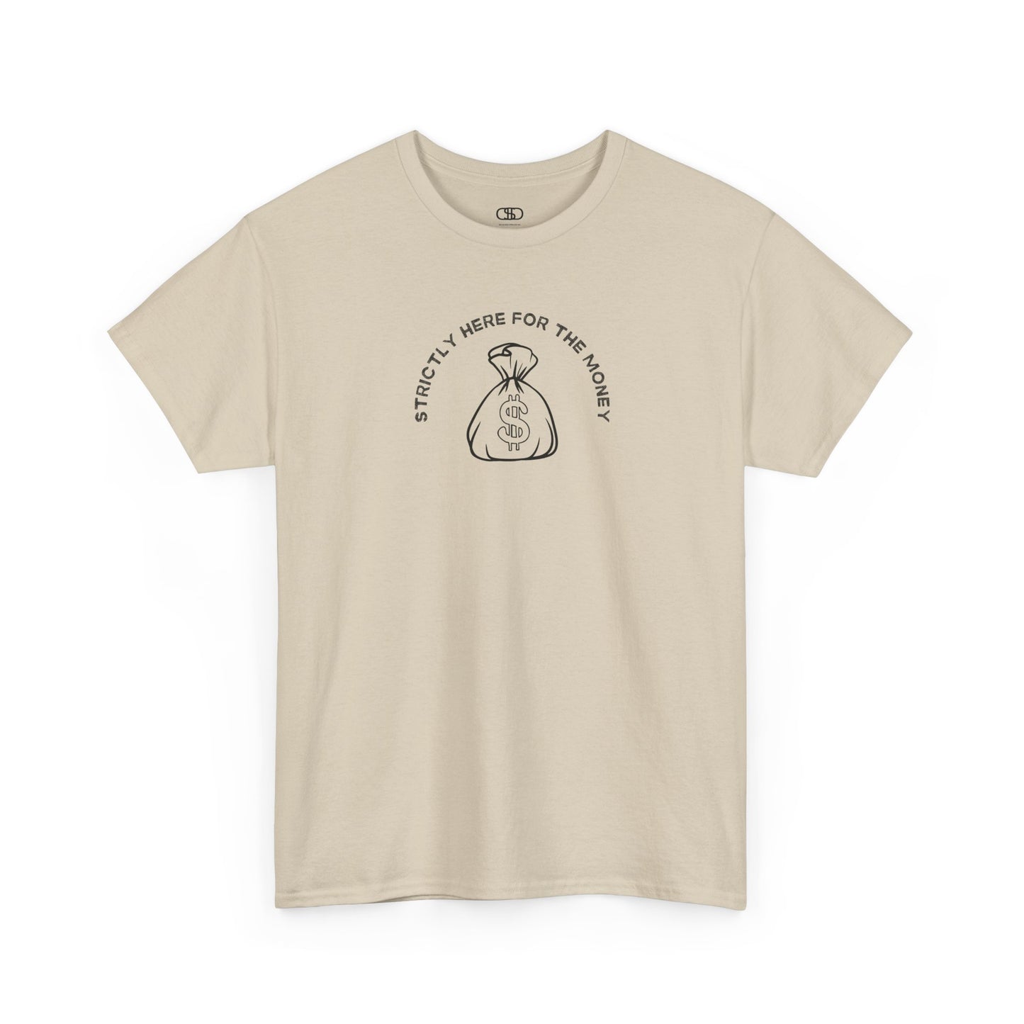 A sand T-shirt with curved text "Strictly here for the money" and a money bag graphic underneath.
