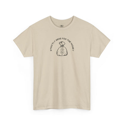 A sand T-shirt with curved text "Strictly here for the money" and a money bag graphic underneath.
