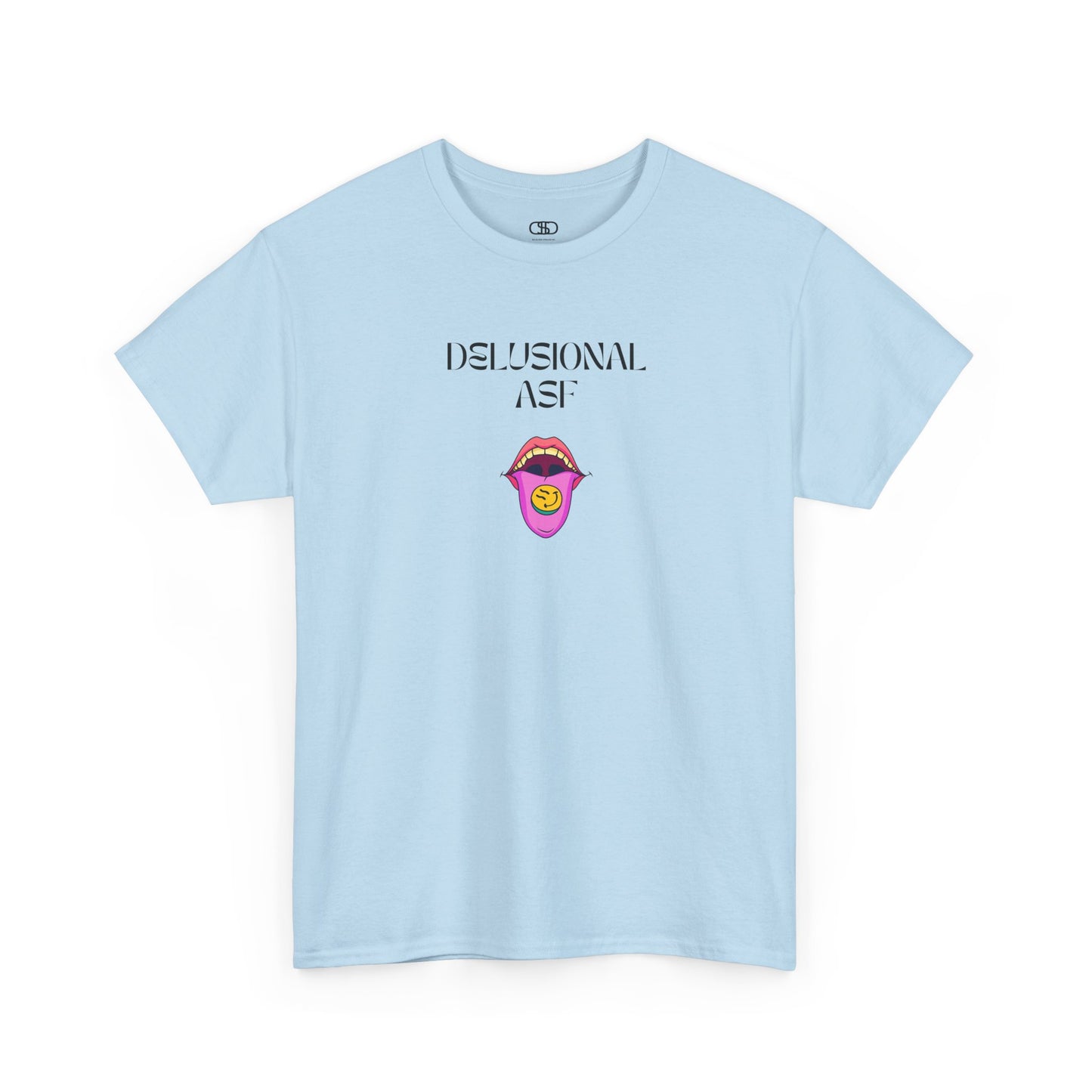 A light Blue T-shirt with "Delusional asf" text, an open mouth graphic with tongue out, and a happy face emoji pill.