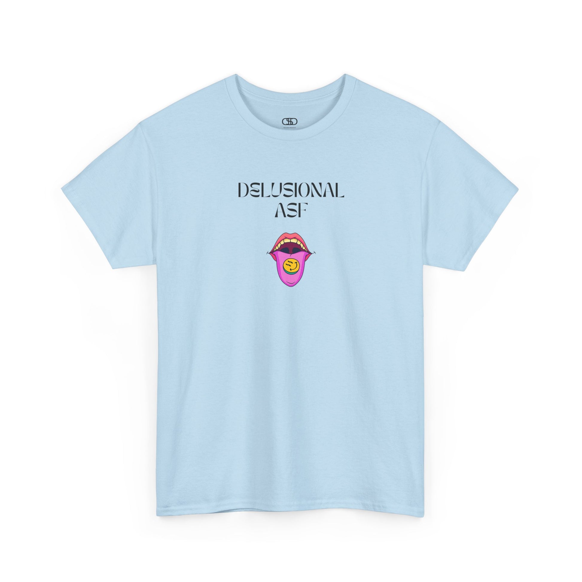 A light Blue T-shirt with "Delusional asf" text, an open mouth graphic with tongue out, and a happy face emoji pill.
