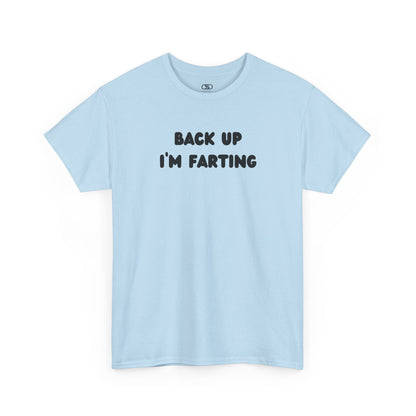  A light blue T-shirt with the bold text "Back Up I'm Farting" on the front.