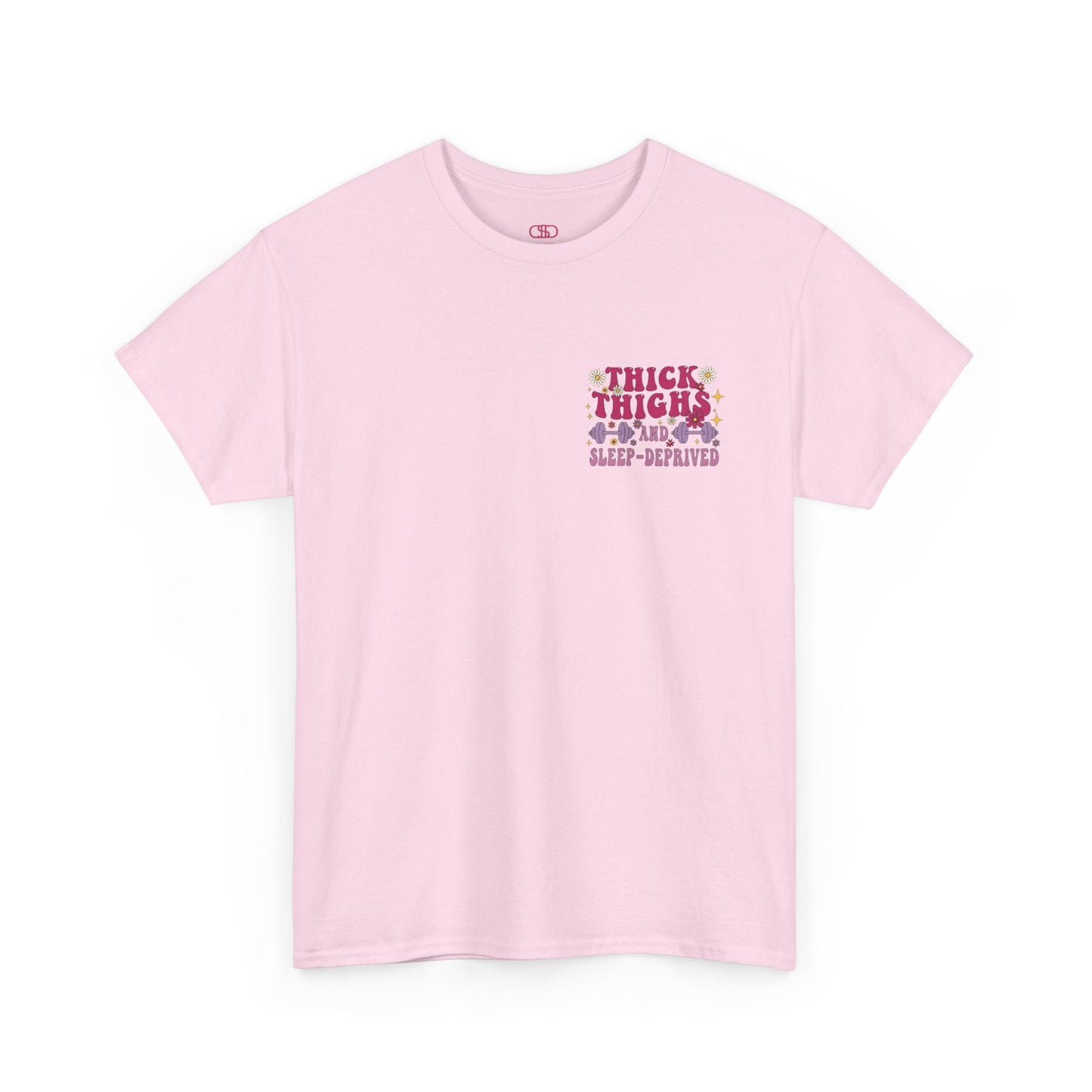 A [Light Pink] t-shirt with the phrase "Thick Thighs and Sleep Deprived" in a retro font on the front left and enlarged on the back.