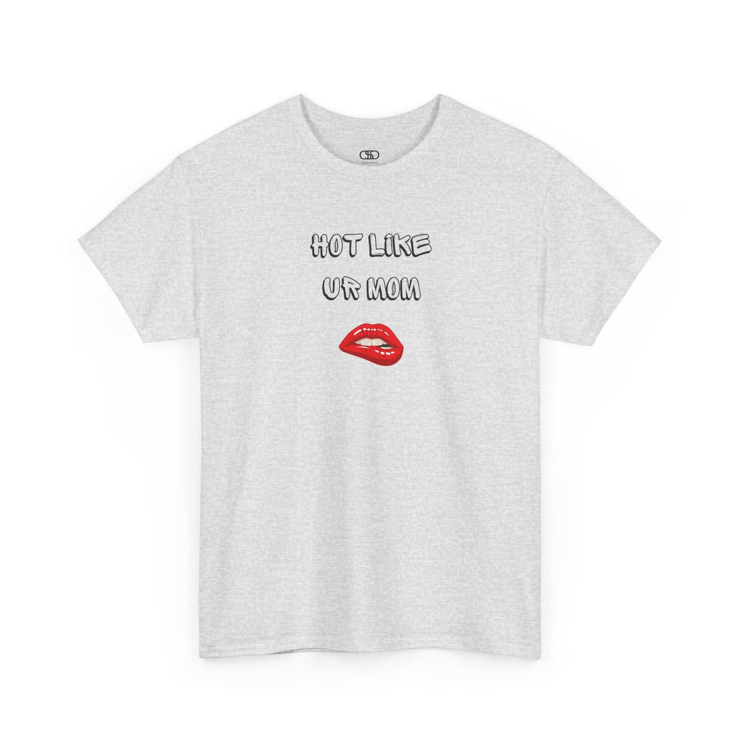 An ash gray T-shirt with "Hot Like Ur Mom" text and a graphic of red lips biting.
