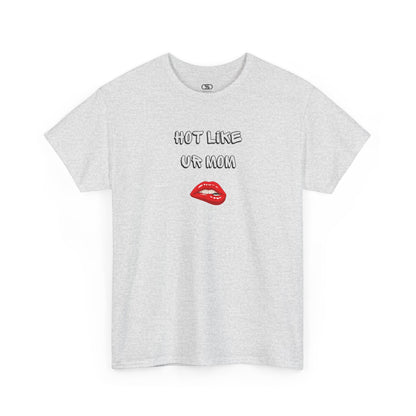 An ash gray T-shirt with "Hot Like Ur Mom" text and a graphic of red lips biting.
