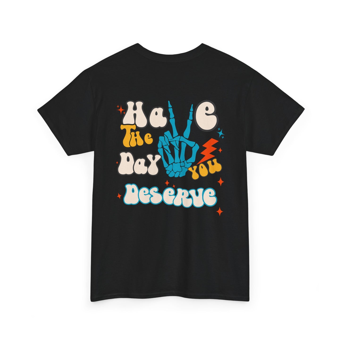 A [black] t-shirt with a skeletal peace sign on the front and the phrase “Have the day you deserve” with a large skeletal peace sign on the back.